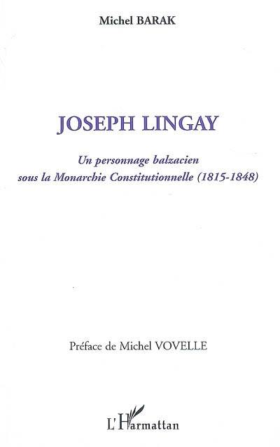 Joseph Lingay : un personnage balzacien sous la monarchie constitutionnelle, 1815-1848