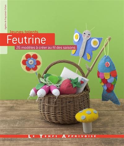 Feutrine : 26 modèles à créer au fil des saisons