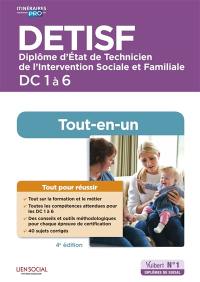 DETISF, diplôme d'Etat de technicien de l'intervention sociale et familiale : DC 1 à 6, tout-en-un : tout pour réussir