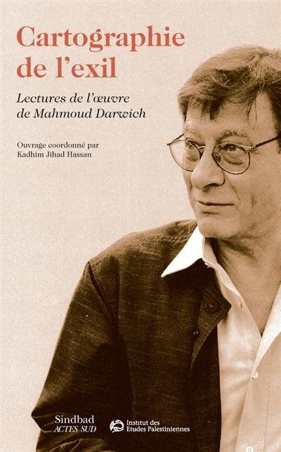 Cartographie de l'exil : lectures de l'oeuvre de Mahmoud Darwich