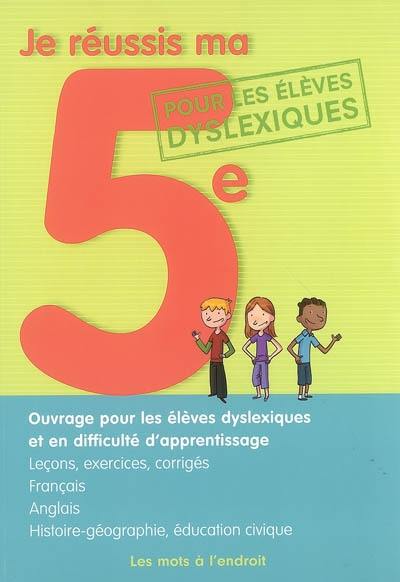 Je réussis ma 5e : pour les élèves dyslexiques