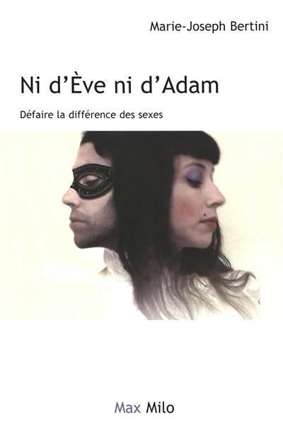 Ni d'Eve ni d'Adam : défaire la différence des sexes