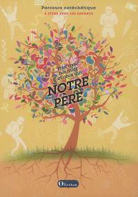 Prier avec nos mots et ceux du Notre Père : parcours catéchétique à vivre avec les enfants