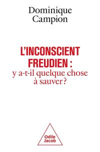 L'inconscient freudien : y a-t-il quelque chose à sauver ?