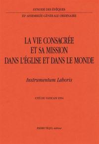 La vie consacrée et sa mission dans l'Eglise et dans le monde : instrumentum laboris