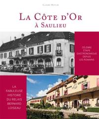 La Côte d'or à Saulieu : célèbre étape gastronomique depuis les Romains : la fabuleuse histoire du relais Bernard Loiseau