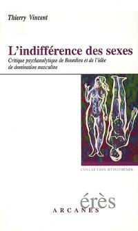 L'indifférence des sexes : critique psychanalytique de Bourdieu et de l'idée de domination masculine