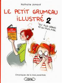 Le petit grumeau illustré. Vol. 2. En plus grand et en plus pire : chroniques de la lose parentale