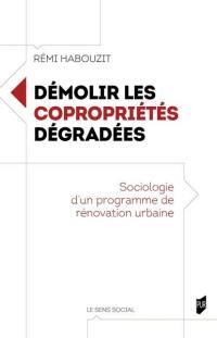 Démolir les copropriétés dégradées : sociologie d'un programme de rénovation urbaine