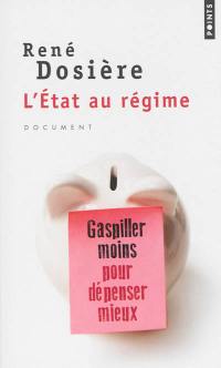 L'Etat au régime : gaspiller moins pour dépenser mieux