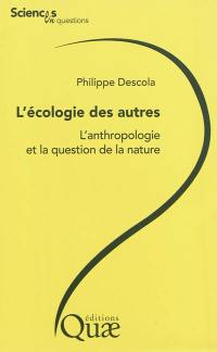 L'écologie des autres : l'anthropologie et la question de la nature