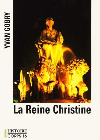 La Reine Christine : la scandaleuse et brillante reine de Suède