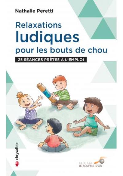 Relaxations ludiques pour les bouts de chou : 25 séances prêtes à l'emploi