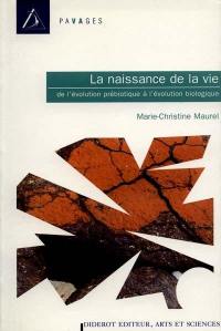 La naissance de la vie : de l'évolution prébiotique à l'évolution biologique
