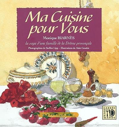 Ma cuisine pour vous : en 143 recettes, la saga d'une famille de la Drôme provençale