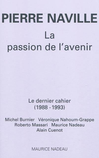 La passion de l'avenir : le dernier cahier (1988-1993)