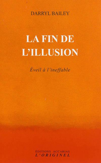 La fin de l'illusion : éveil à l'ineffable