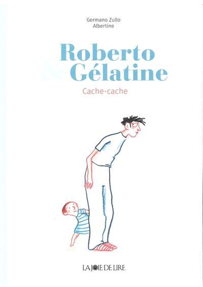 Roberto & Gélatine. Cache-cache