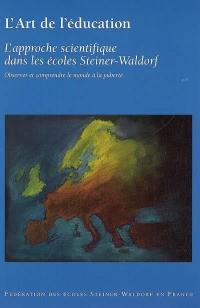 L'art de l'éducation : l'approche scientifique dans les écoles Steiner-Waldorf : observer et comprendre le monde à la puberté