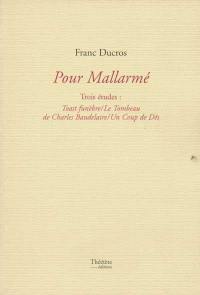 Pour Mallarmé : trois études : Toast funèbre, Le tombeau de Charles Baudelaire, Un coup de dés