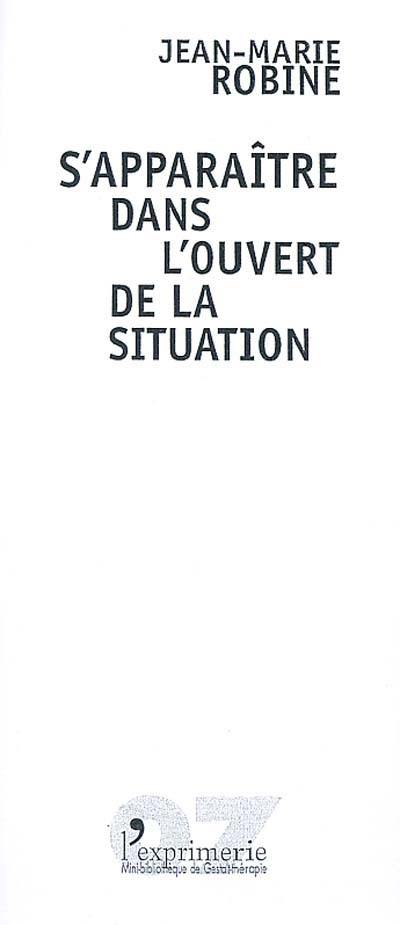 S'apparaître dans l'ouvert de la situation