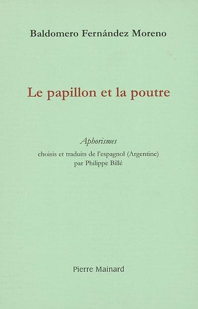 Le papillon et la poutre : aphorismes