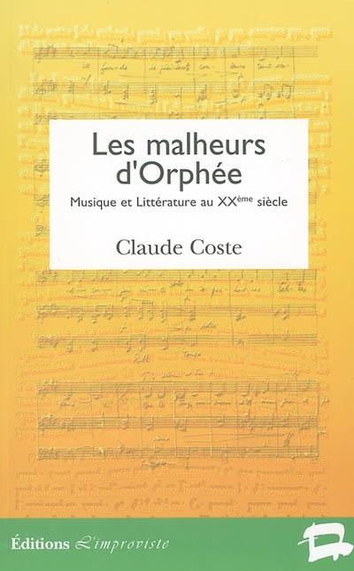 Les malheurs d'Orphée : littérature et musique au XXe siècle