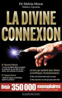 La divine connexion : le premier livre qui démontre la présence de Dieu dans le cerveau humain