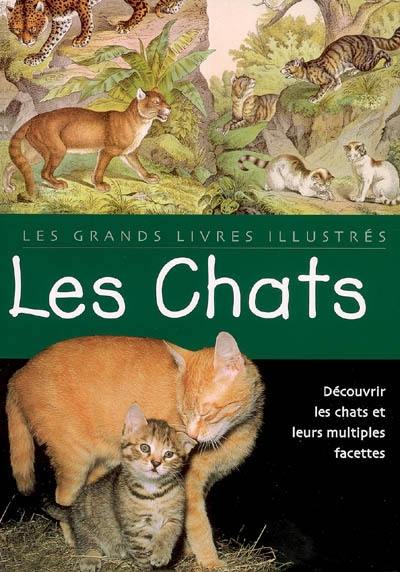 Les chats : découvrir les chats et leurs multiples facettes