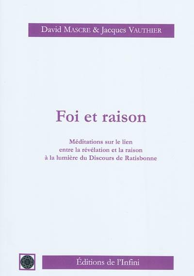 Foi et raison : méditations sur le lien entre la révélation et la raison à la lumière du discours de Ratisbonne