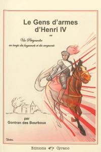 Les gens d'armes d'Henri IV ou Un Périgourdin au temps des huguenots et des croquants