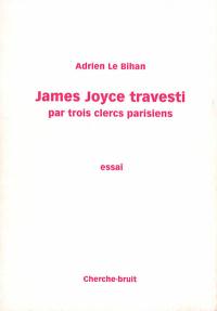 James Joyce travesti par trois clercs parisiens : essai