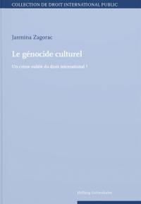 Le génocide culturel : un crime oublié du droit international ?