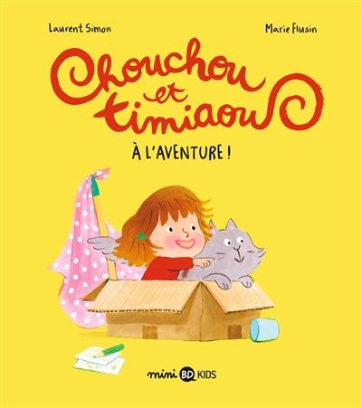 Chouchou et Timiaou. Vol. 1. A l'aventure !