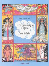 Les cornes magiques d'Ogaïlo : contes du Baïkal