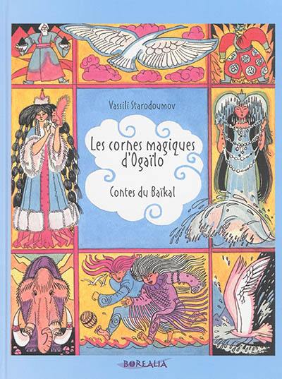 Les cornes magiques d'Ogaïlo : contes du Baïkal