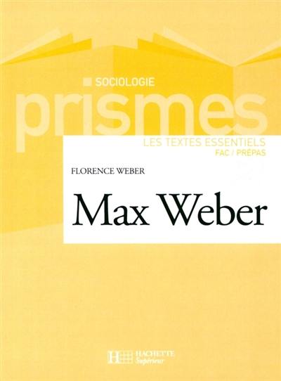 Max Weber : les textes essentiels : fac-prépas