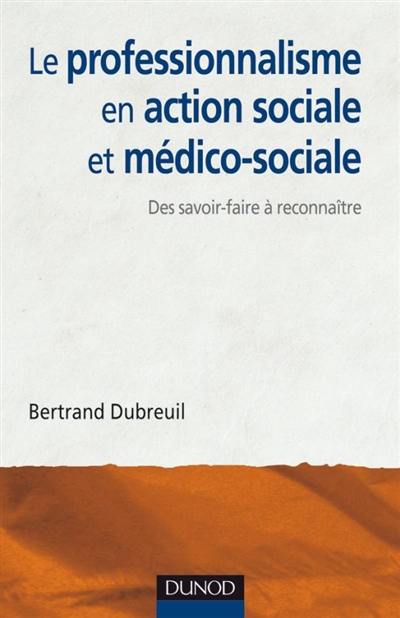 Le professionnalisme en action sociale et médico-sociale : des savoir-faire à reconnaître