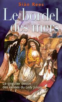 Le bordel des mers : le singulier destin des exilés du Lady Julian