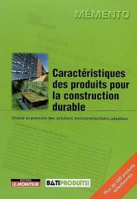 Caractéristiques des produits pour la construction durable : choisir et prescrire des solutions environnementales adaptées