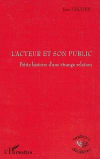 L'acteur et son public : petite histoire d'une étrange relation