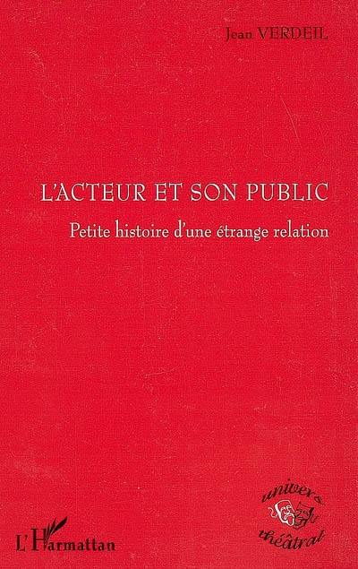 L'acteur et son public : petite histoire d'une étrange relation