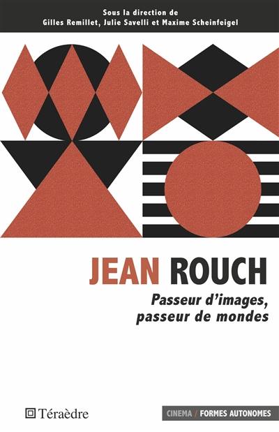 Jean Rouch : passeur d'images, passeur de mondes