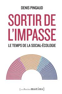 Sortir de l'impasse : le temps de la social-écologie