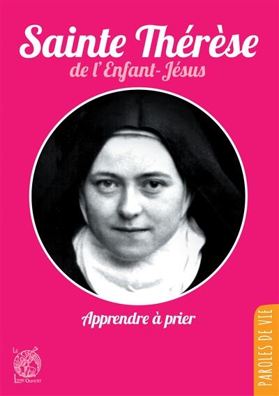 Sainte Thérèse de l'Enfant-Jésus : apprendre à prier