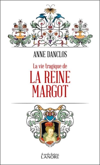 La vie tragique de la reine Margot