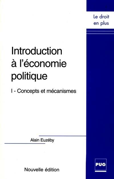 Introduction à l'économie politique. Vol. 1. Concepts et mécanismes