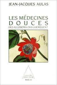 Les Médecines douces : des illusions qui guérissent