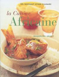 La cuisine africaine : 70 recettes faciles : une cuisine à découvrir