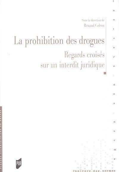 La prohibition des drogues : regards croisés sur un interdit juridique